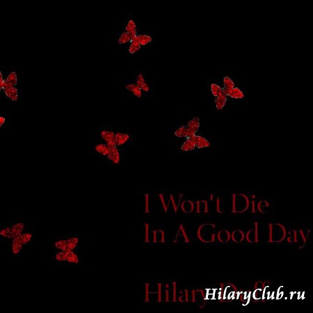    " I Won't Die In A Good Day" -   ?